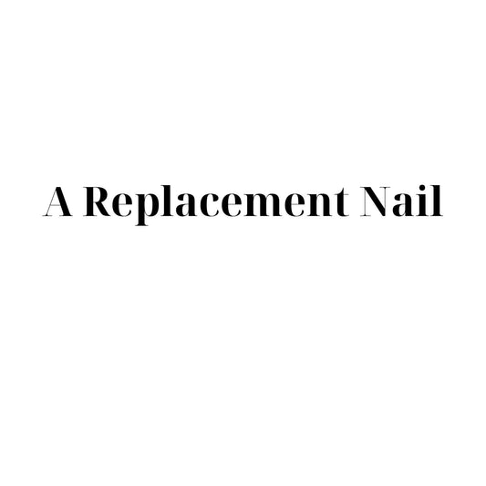 A Replacement Nail